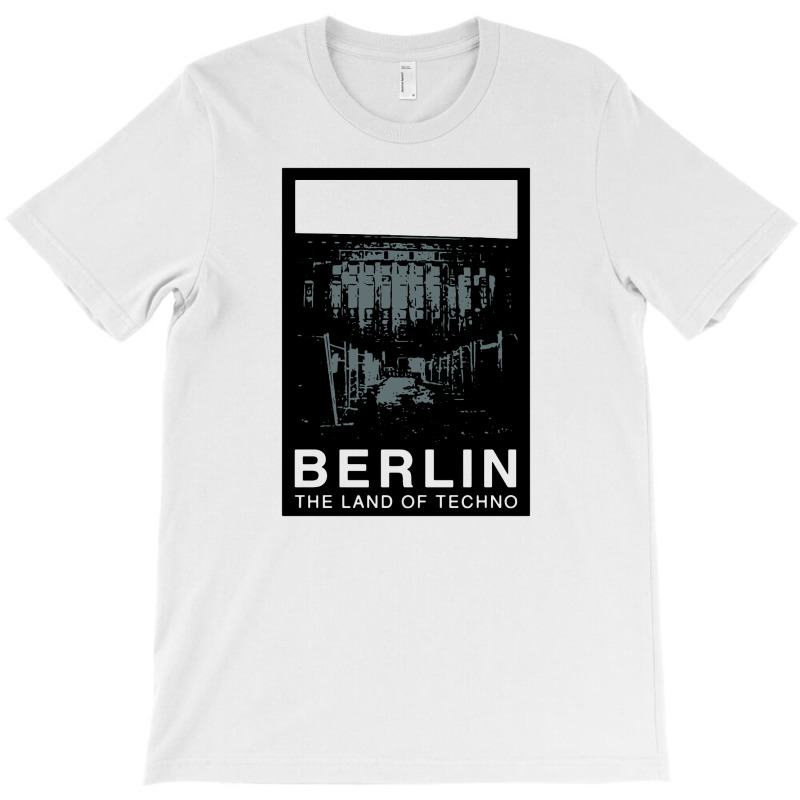 Berlin   The Land Of Techno T-shirt | Artistshot
