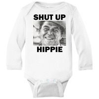 Ronald Reagan Says Shut Up Hippie Long Sleeve Baby Bodysuit | Artistshot