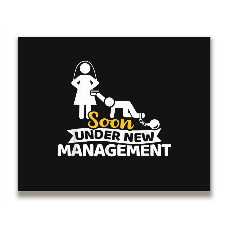 Soon Under New Management Bachelor Party Metal Print Horizontal | Artistshot