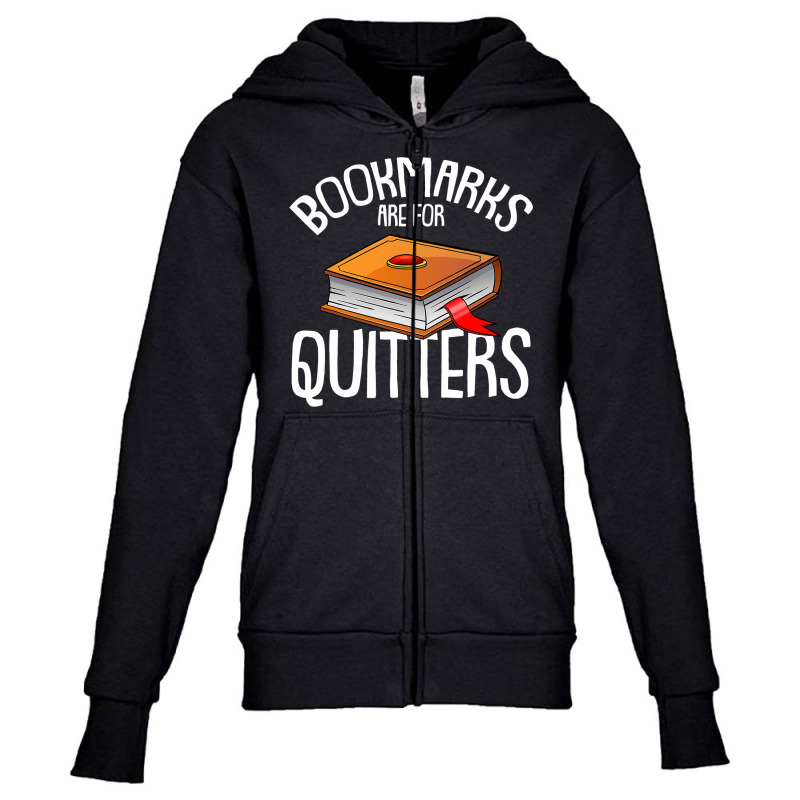 Bookmarks Are For Quitters Reading Books Bookaholic Bookworm Youth Zipper Hoodie by BarbaraArtist | Artistshot