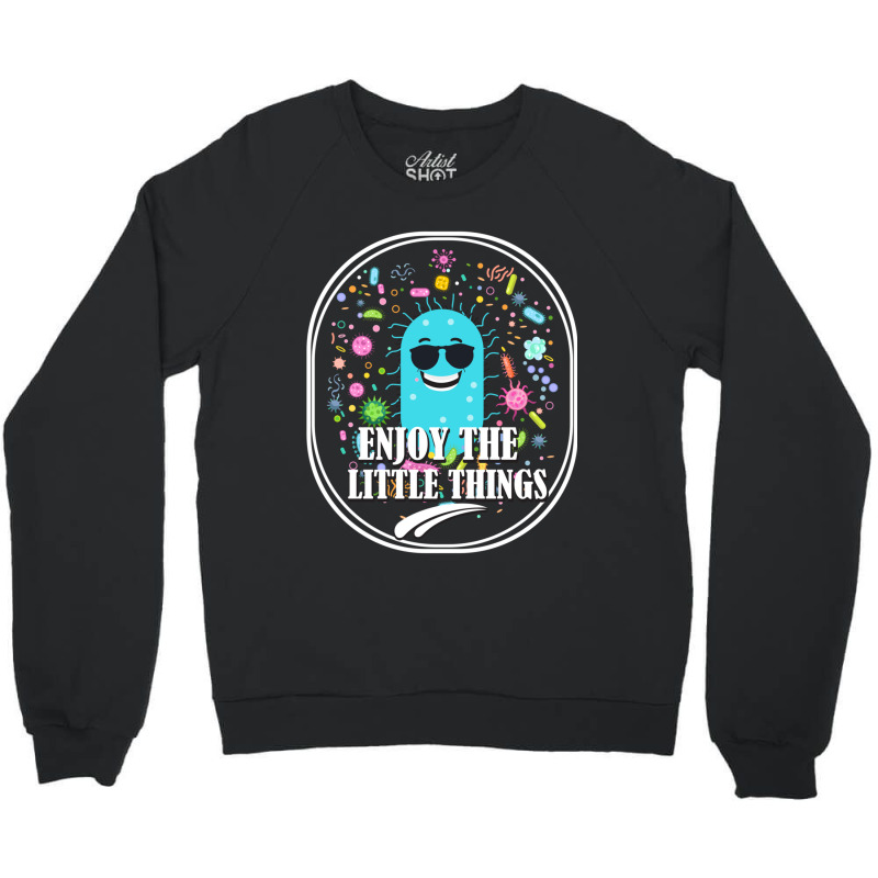 Enjoy The Little Things Under  The Microscope Clinical Microbiology Crewneck Sweatshirt | Artistshot