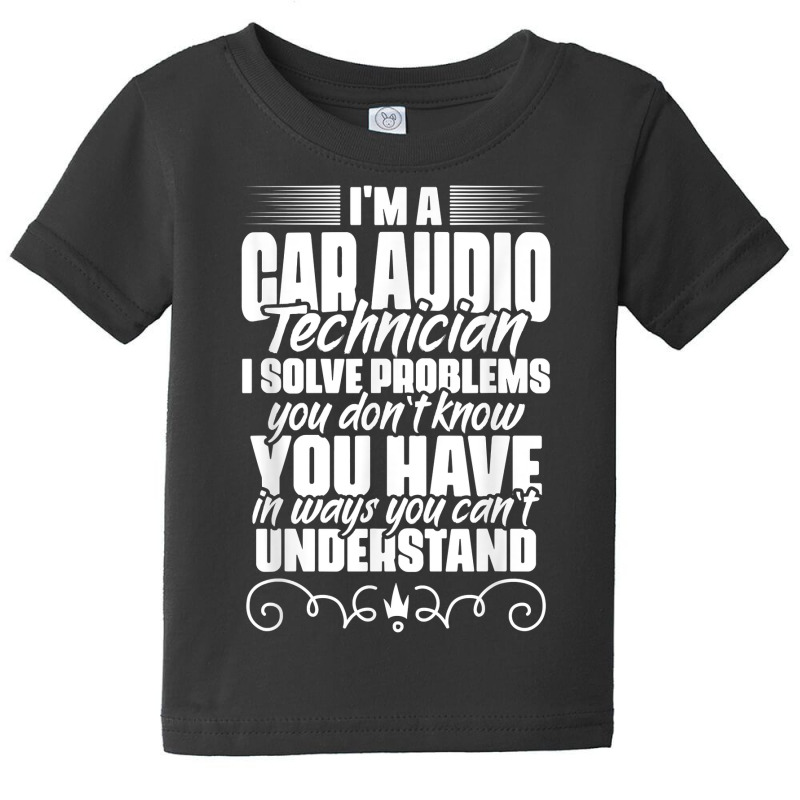 Car Audio Technician For Car Electronics Technicians T Shirt Baby Tee by deemerx8lmshare | Artistshot