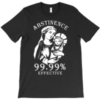 Trending Abstinence 99.99%25 Effective T-shirt | Artistshot