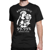 Trending Abstinence 99.99%25 Effective Classic T-shirt | Artistshot