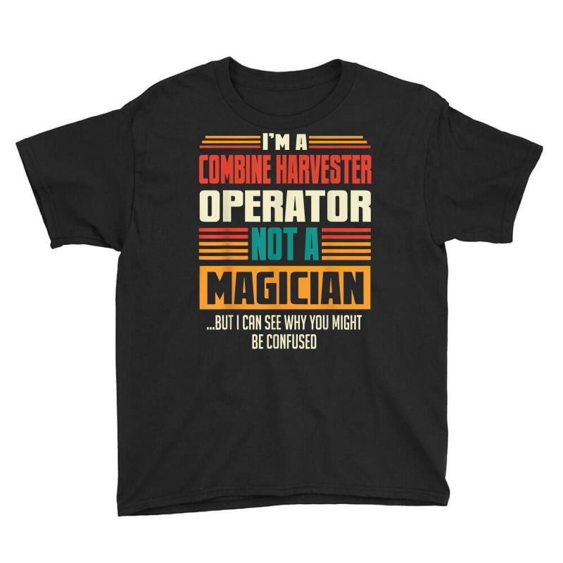 Combine Harvester Operator Funny Quote Retro Vintage T Shirt Youth Tee by j83tytler | Artistshot