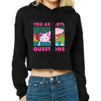 You Axolotl Questions Graphic Walking Fish Cropped Hoodie | Artistshot