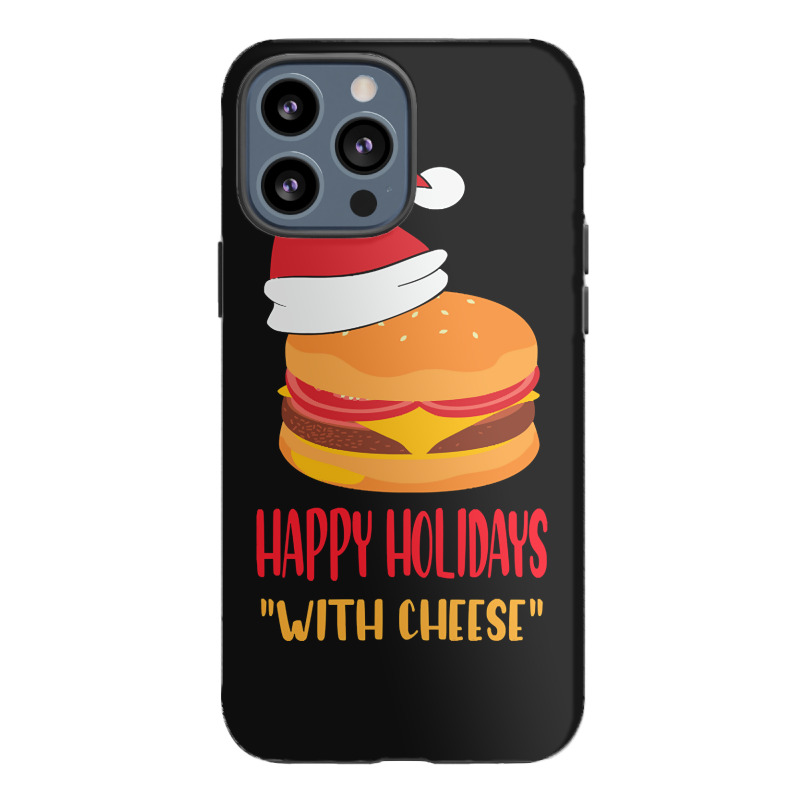 Trending Happy Holidays With Cheese Shirt Christmas Cheeseburger Gift- Iphone 13 Pro Max Case | Artistshot