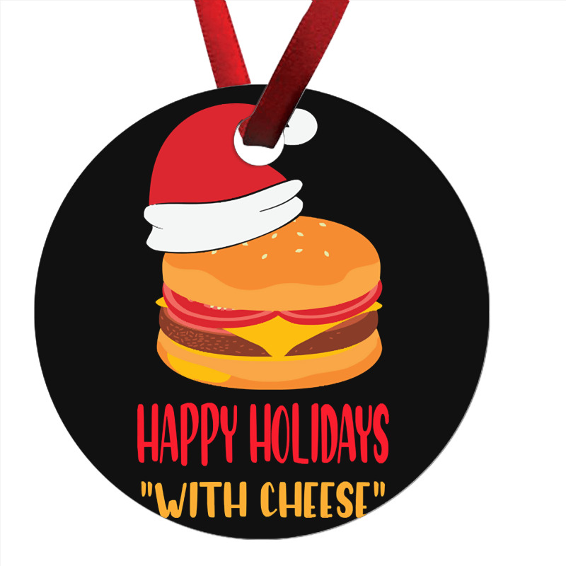 Trending Happy Holidays With Cheese Shirt Christmas Cheeseburger Gift- Ornament | Artistshot