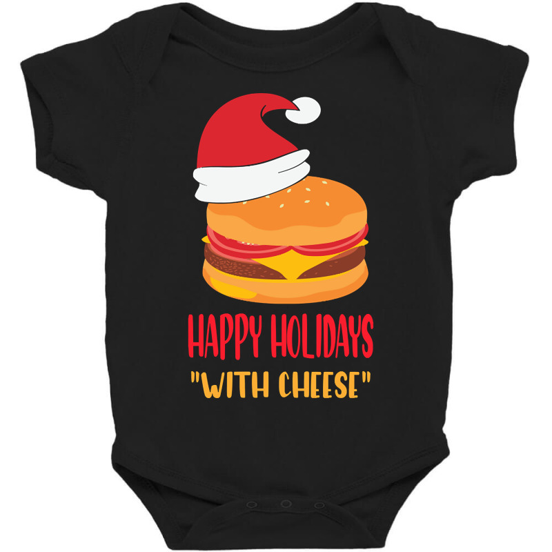 Trending Happy Holidays With Cheese Shirt Christmas Cheeseburger Gift- Baby Bodysuit | Artistshot