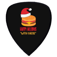 Trending Happy Holidays With Cheese Shirt Christmas Cheeseburger Gift- Shield S Patch | Artistshot