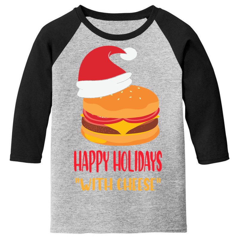 Trending Happy Holidays With Cheese Shirt Christmas Cheeseburger Gift- Youth 3/4 Sleeve | Artistshot