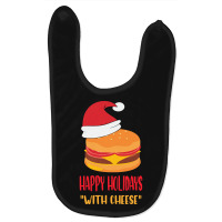 Trending Happy Holidays With Cheese Shirt Christmas Cheeseburger Gift- Baby Bibs | Artistshot