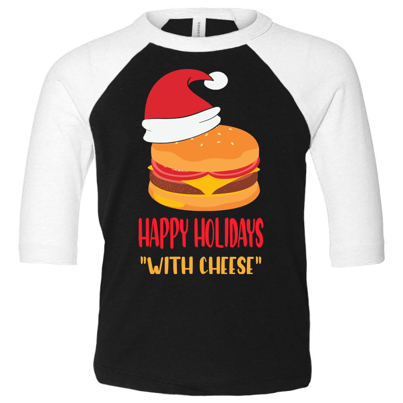 Trending Happy Holidays With Cheese Shirt Christmas Cheeseburger Gift- Toddler 3/4 Sleeve Tee | Artistshot