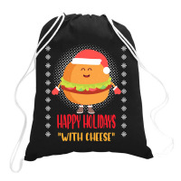 Trending Happy Holidays With Cheese Shirt Christmas Cheeseburger Gift- Drawstring Bags | Artistshot