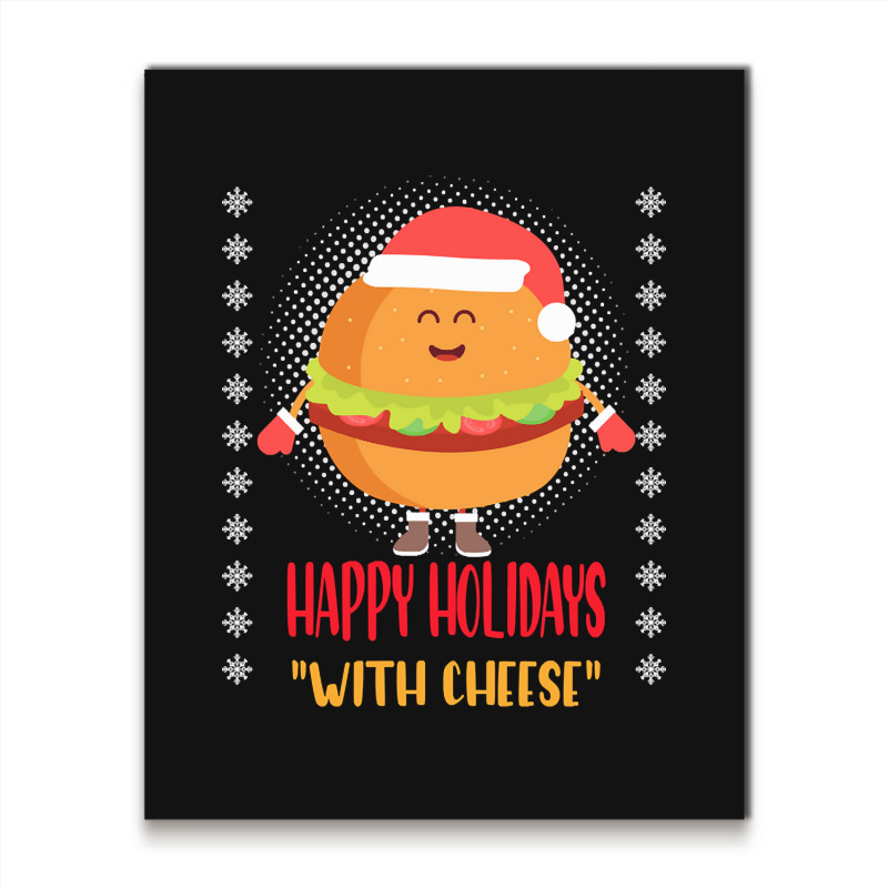 Trending Happy Holidays With Cheese Shirt Christmas Cheeseburger Gift- Metal Print Vertical | Artistshot