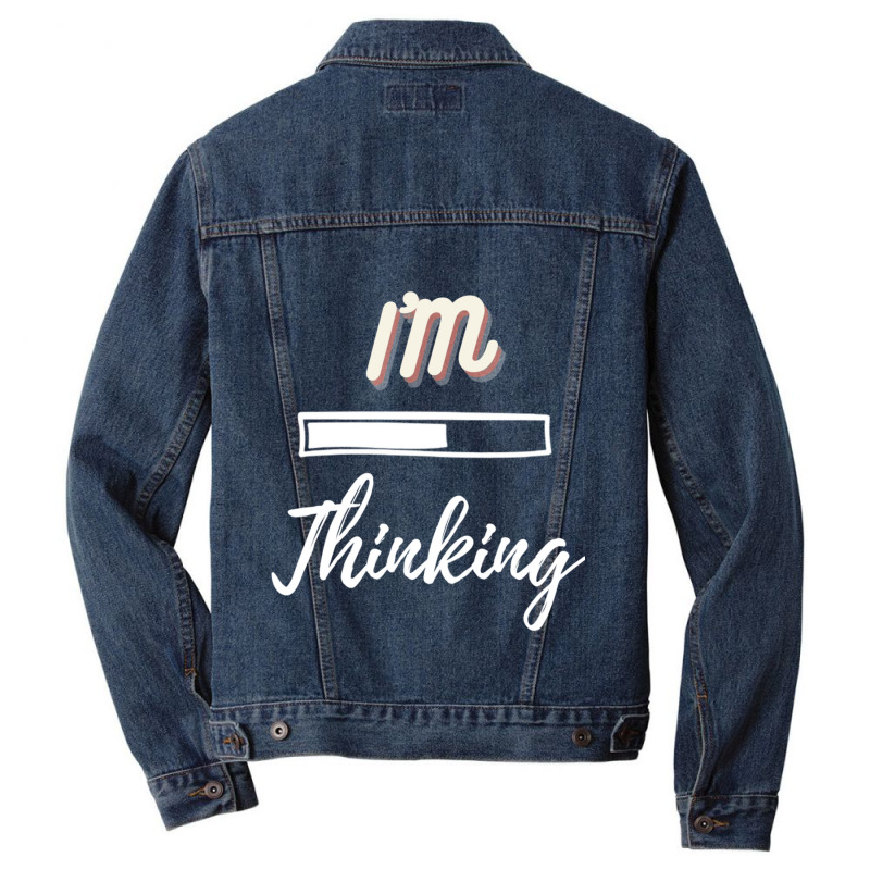 Im Thinking Please Wait Funny Humorous Gifts Idea Fitted Men Denim Jacket | Artistshot