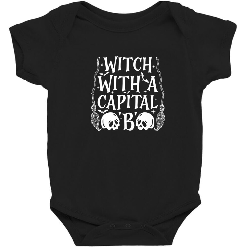 Witch With A Capital 'b' Baby Bodysuit by crrojkeydalu | Artistshot