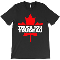 Truck You Trudeau T-shirt | Artistshot