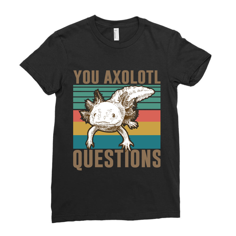 You Axolotl Questions-mwwss Ladies Fitted T-Shirt by Min09 | Artistshot