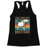 You Axolotl Questions-mwwss Racerback Tank | Artistshot