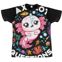 Limited Edition I Axolotl Questions Funny Saying Axolotl Lover Girls K Graphic T-shirt | Artistshot