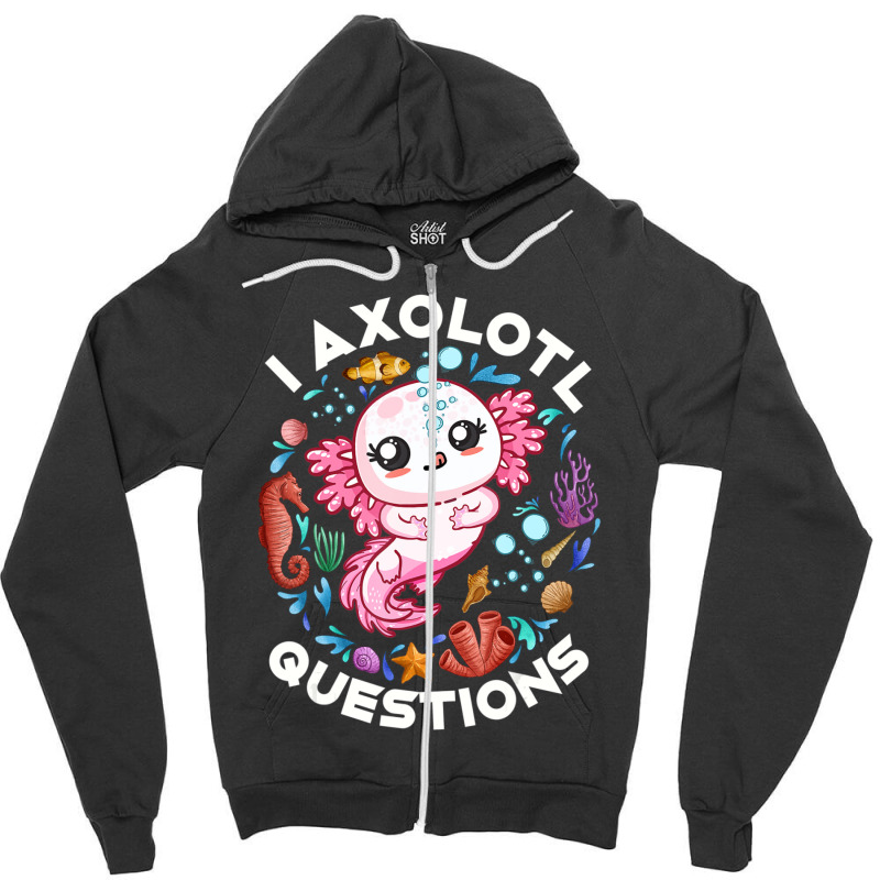 Limited Edition I Axolotl Questions Funny Saying Axolotl Lover Girls K Zipper Hoodie by behindcedar22 | Artistshot