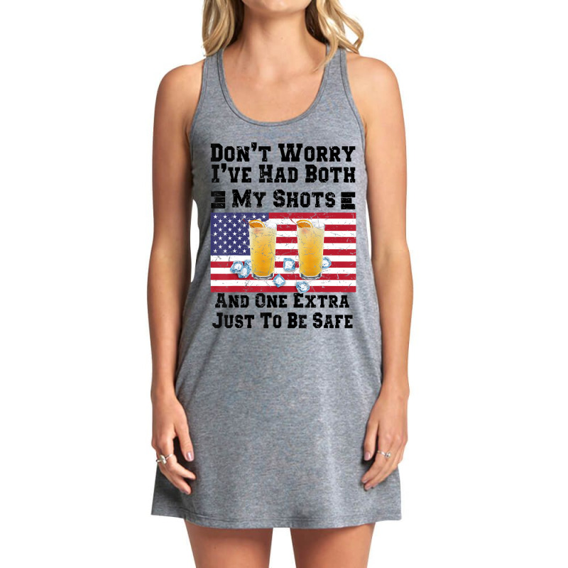 Trending Don't Worry I've Had Both My Shots $th Of July Tank Dress by femalesbaubles | Artistshot