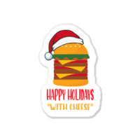 Hot Trend Happy Holidays With Cheese Shirt Christmas Cheeseburger Gift Sticker | Artistshot