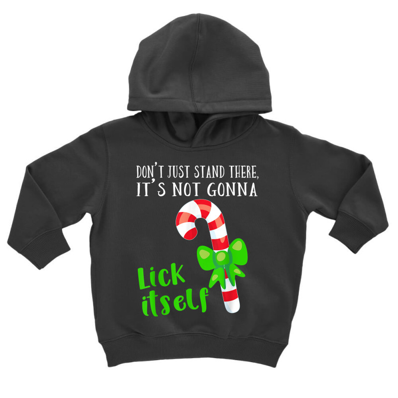 It's Not Gonna Lick Itself T Shirt Hilarious Sexual Humor Toddler Hoodie by gehnhe | Artistshot