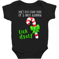 It's Not Gonna Lick Itself T Shirt Hilarious Sexual Humor Baby Bodysuit | Artistshot