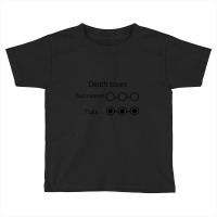 Dead, 3 Failures On Death Savingthrows-fx8yi Toddler T-shirt | Artistshot