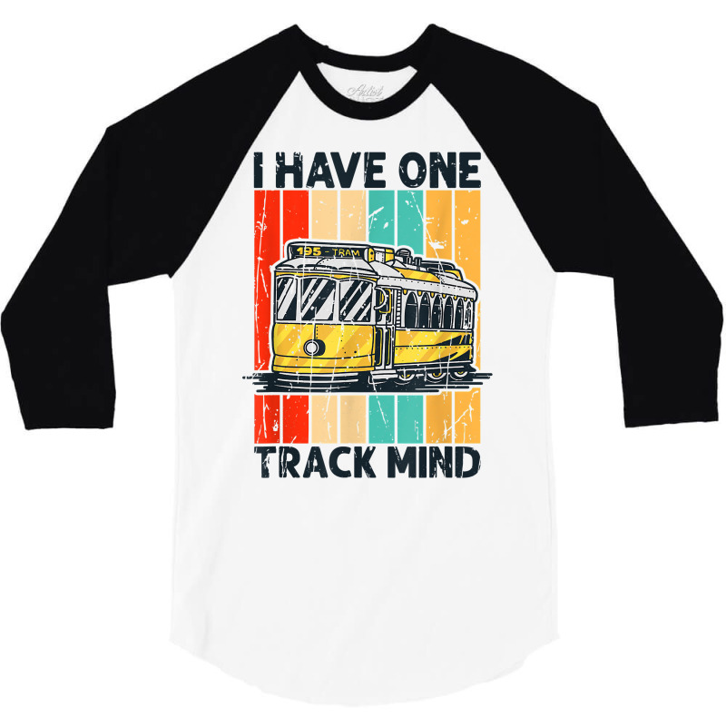 I Have One Track Mind   Model Railroad Train Rail T Shirt 3/4 Sleeve Shirt | Artistshot