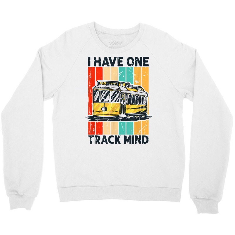 I Have One Track Mind   Model Railroad Train Rail T Shirt Crewneck Sweatshirt | Artistshot