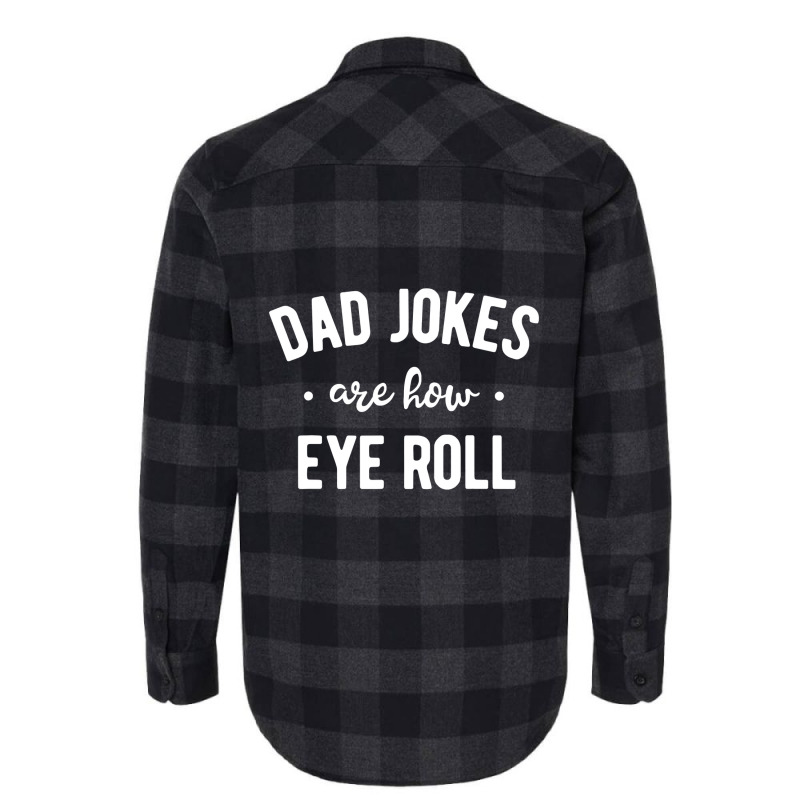 Dad Jokes Are How Eye Roll  Funny Fathers Day Gift Flannel Shirt | Artistshot