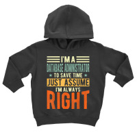 Database Administrator Design  I´m Always Right  Database T Shirt Toddler Hoodie | Artistshot