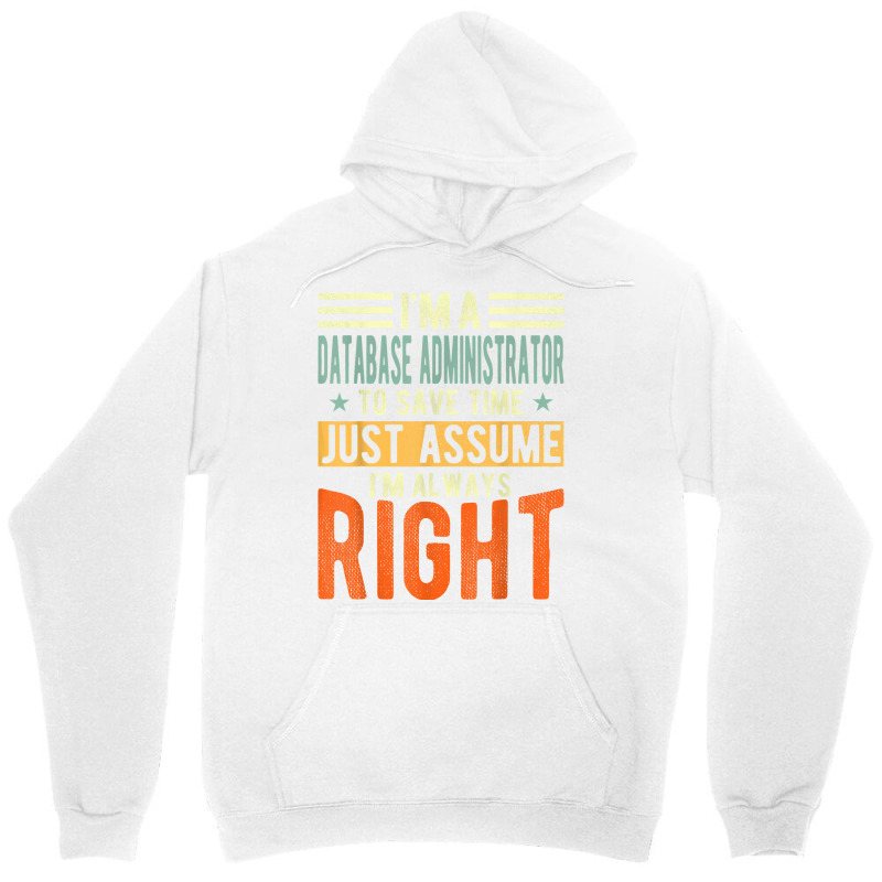 Database Administrator Design  I´m Always Right  Database T Shirt Unisex Hoodie by gswarnkab | Artistshot