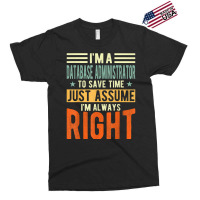 Database Administrator Design  I´m Always Right  Database T Shirt Exclusive T-shirt | Artistshot