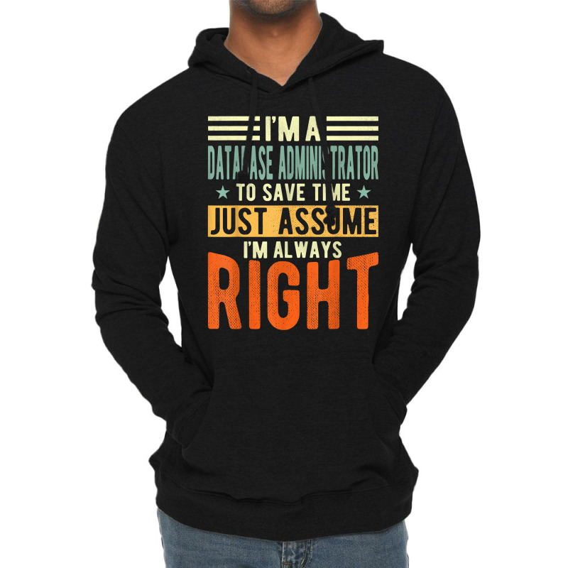 Database Administrator Design  I´m Always Right  Database T Shirt Lightweight Hoodie by gswarnkab | Artistshot