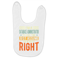 Database Administrator Design  I´m Always Right  Database T Shirt Baby Bibs | Artistshot