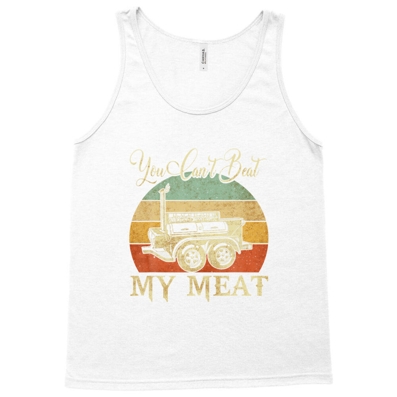 You Can't Beat My Meat Funny Bbq Grilling Smoking Tees Tank Top | Artistshot