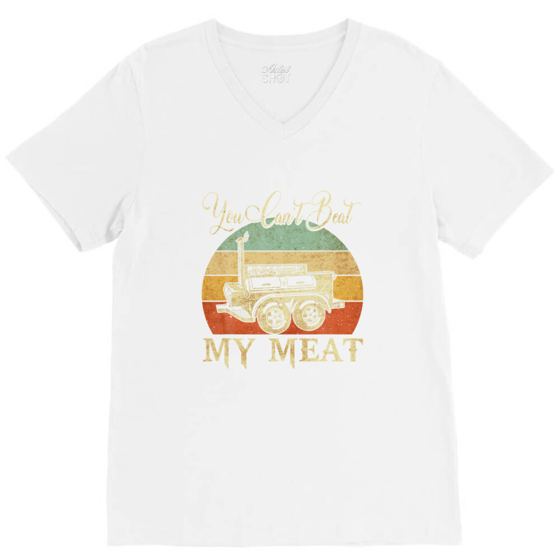 You Can't Beat My Meat Funny Bbq Grilling Smoking Tees V-neck Tee | Artistshot