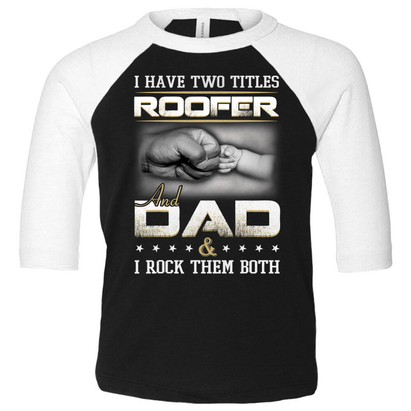 Dad Roofer T Quote Design For Men Toddler 3/4 Sleeve Tee by Aliceartist | Artistshot