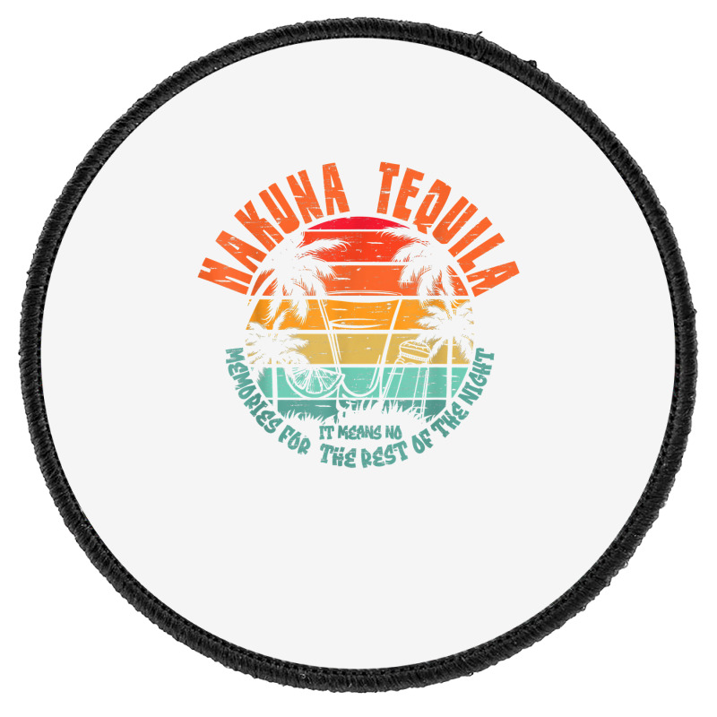 Hakuna Tequila Lime Salt, Liquor For Men Women, Drinkiing T Shirt Round Patch | Artistshot