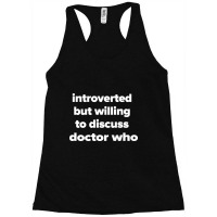 Introverted But Willing To Discuss Doctor Who Racerback Tank | Artistshot