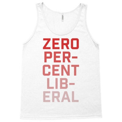 Politics Funny Zero Percent Liberal Ombre Conservative Humor Premium T Tank Top Designed By Luantruong