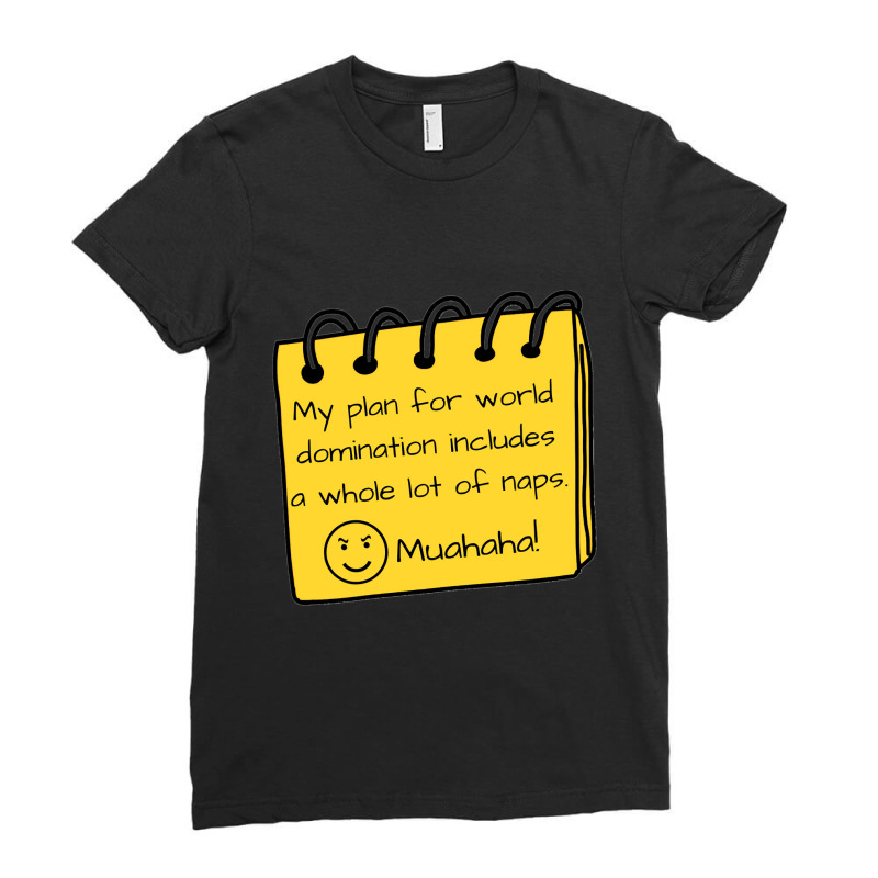 World Domination Funny Nap Time Ladies Fitted T-Shirt by rastyrocl | Artistshot