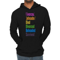 Limited Edition Fates Of The Six Wives Of Henry Vii Lightweight Hoodie | Artistshot