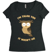 Im Talon You It Wasnt Me Pun Wet Owl Text Meme 2022 Women's Triblend Scoop T-shirt | Artistshot