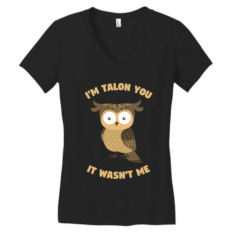 Im Talon You It Wasnt Me Pun Wet Owl Text Meme 2022 Women's V-Neck T-Shirt by CHRISTOPHERBARRERAS | Artistshot