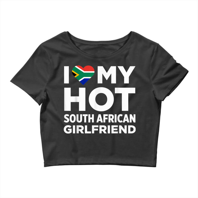 I Love My Hot South African Girlfriend Cute South Africa Native Relati Crop Top by COREYOMPEY | Artistshot